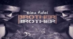 Bisa kdei - Brother Brother (Official Video)