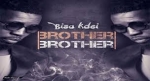 Bisa kdei - Brother Brother (Official Video)